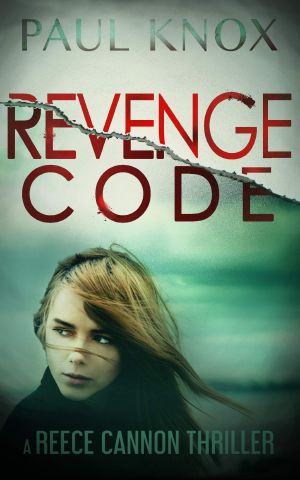 [Reese Cannon Thriller 03] • Revenge Code · an Absolutely Gripping Mystery Suspense Novel (A Reece Cannon Thriller)